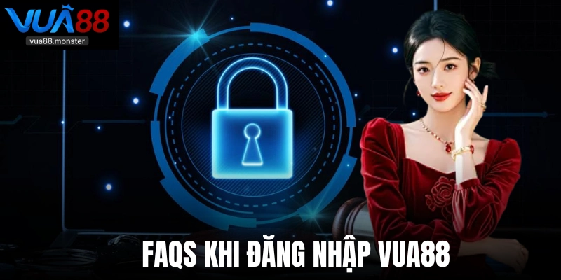 Faqs khi đăng nhập Vua88