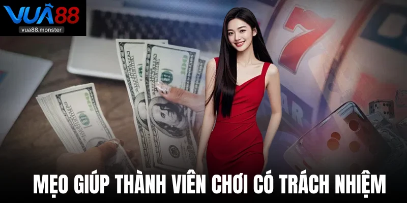 Mẹo giúp thành viên chơi có trách nhiệm